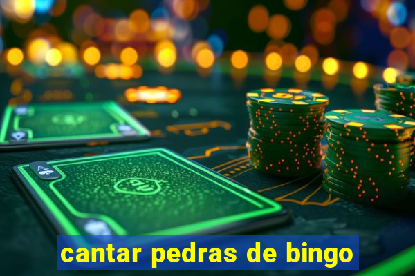 cantar pedras de bingo